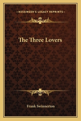 The Three Lovers by Swinnerton, Frank