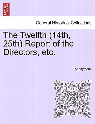 The Twelfth (14th, 25th) Report of the Directors, Etc. by Anonymous