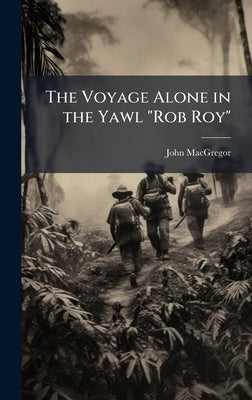 The Voyage Alone in the Yawl "Rob Roy" by MacGregor, John