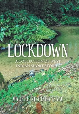 Lockdown: A Collection of West Indian Short Stories by Isaac, Madeleine Linda