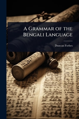 A Grammar of the Bengali Language by Forbes, Duncan