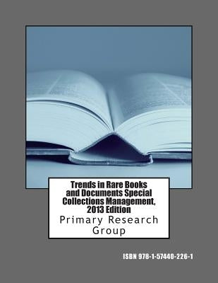 Trends in Rare Books and Documents Special Collections Management, 2013 Edition by Moses, James