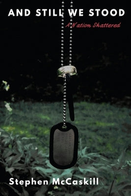 And Still We Stood: A Nation Shattered by McCaskill