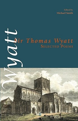 Selected Poems by Wyatt, Thomas