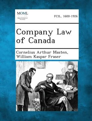 Company Law of Canada by Masten, Cornelius Arthur