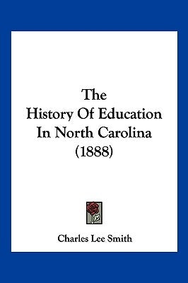 The History Of Education In North Carolina (1888) by Smith, Charles Lee