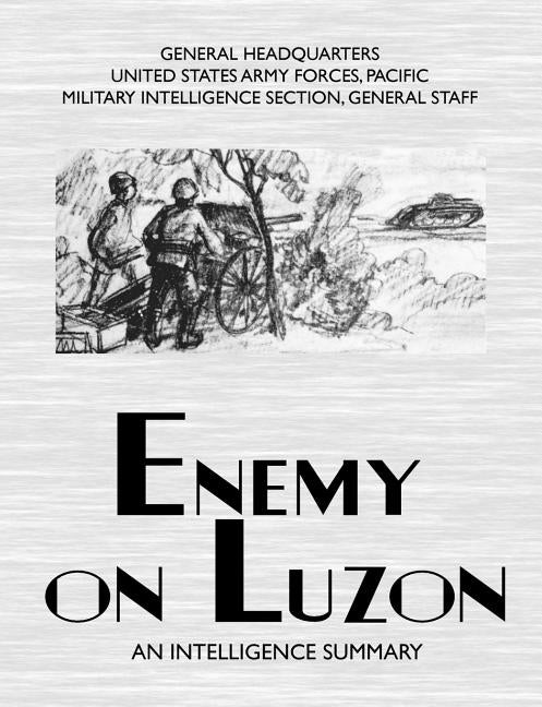 Enemy on Luzon: An Intelligence Summary by Military Intelligence Section