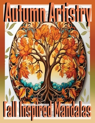 Autumn Artistry: Fall Inspired Mandalas: Relaxing Coloring Pages for Adults Kids and teen, artists. by Creations, Joyful Glimmer