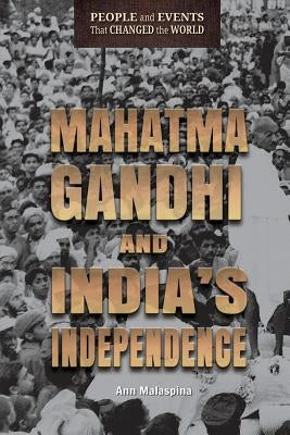 Mahatma Gandhi and India's Independence by Malaspina, Ann