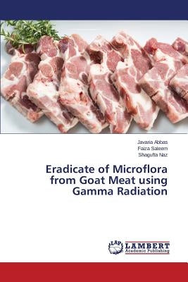 Eradicate of Microflora from Goat Meat using Gamma Radiation by Abbas Javaria