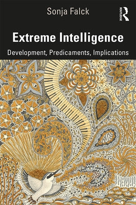 Extreme Intelligence: Development, Predicaments, Implications by Falck, Sonja