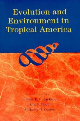 Evolution and Environment in Tropical America by Jackson, Jeremy B. C.