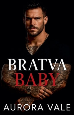 Bratva Baby: A Secret Baby, Enemies to Lovers, Dark Russian Mafia Romance by Vale, Aurora