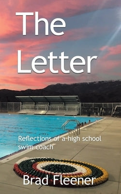 The Letter: Reflections of a High School Swim Coach by Fleener, Brad