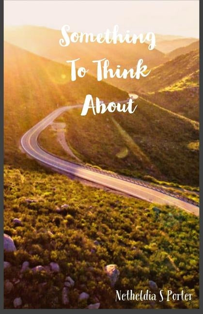 Something To Think About by Porter, Netheldia Sheree
