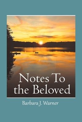 Notes to the Beloved by Warner, Barbara J.