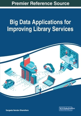 Big Data Applications for Improving Library Services by Dhamdhere, Sangeeta Namdev