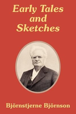 Early Tales and Sketches by Bjornson, Bjornstjerne