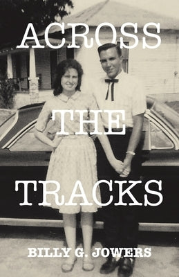 Across the Tracks by Jowers, Billy G.