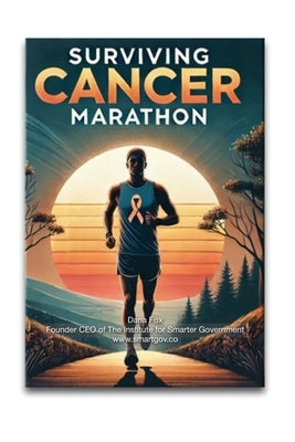 Surviving Cancer Marathon: Strategies for Cancer Recovery, Inspiration and Wellness by Fox, Dana