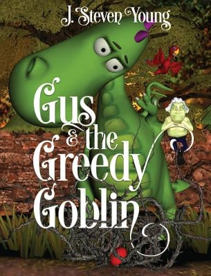 Gus and the Greedy Goblin by Young, J. Steven