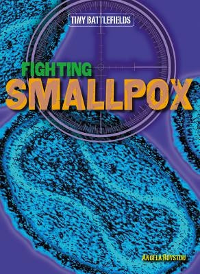 Fighting Smallpox by Royston, Angela
