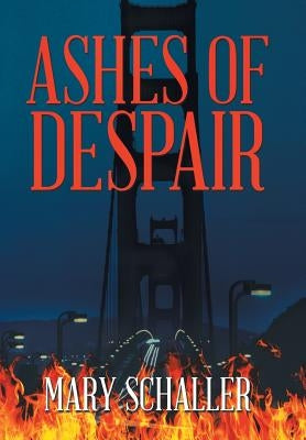 Ashes of Despair by Schaller, Mary