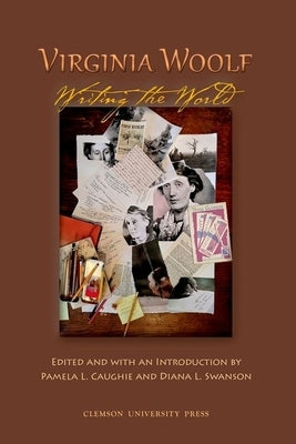 Virginia Woolf: Writing the World by Caughie, Pamela L.