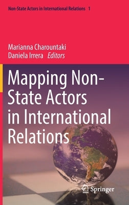 Mapping Non-State Actors in International Relations by Charountaki, Marianna