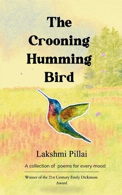 The crooning humming bird by Pillai, Lakshmi