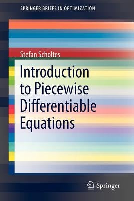 Introduction to Piecewise Differentiable Equations by Scholtes, Stefan