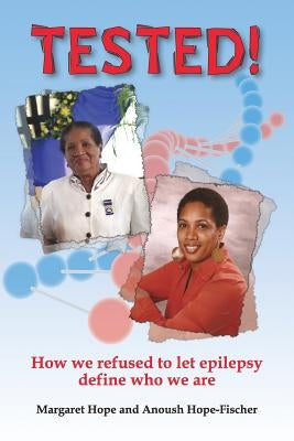 Tested!: How we refused to let epilepsy define who we are by Hope, Margaret