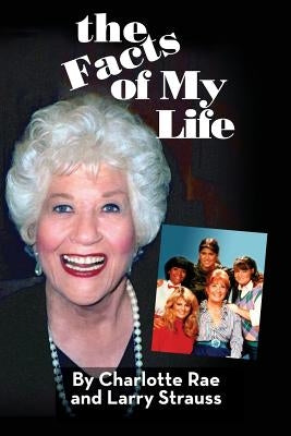The Facts of My Life by Rae, Charlotte