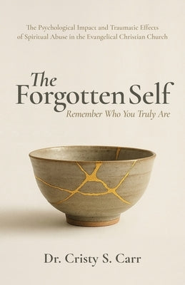 The Forgotten Self: Remember Who You Truly Are by Carr, Cristy S.