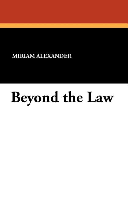 Beyond the Law by Alexander, Miriam