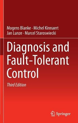 Diagnosis and Fault-Tolerant Control by Blanke, Mogens