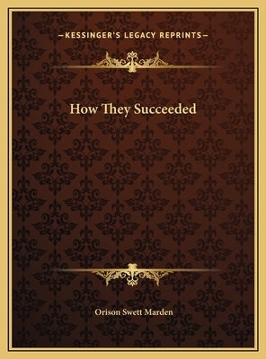 How They Succeeded by Marden, Orison Swett