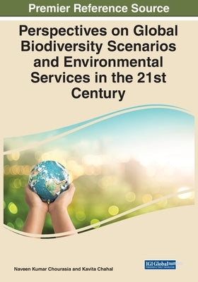 Perspectives on Global Biodiversity Scenarios and Environmental Services in the 21st Century by Chourasia, Naveen Kumar