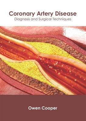 Coronary Artery Disease: Diagnosis and Surgical Techniques by Cooper, Owen