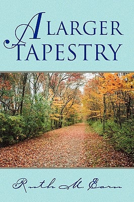 A Larger Tapestry by Earn, Ruth M.