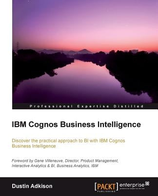 IBM Cognos 10 Business Intelligence by Adkison, Dustin