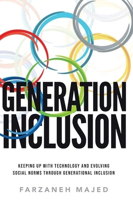 Generation Inclusion: Keeping Up With And Evolving Social Norms Through Generational Inclusion by Majed, Farzaneh