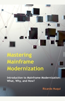 Mastering Mainframe Modernization by Nuqui, Ricardo