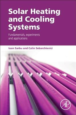 Solar Heating and Cooling Systems: Fundamentals, Experiments and Applications by Sarbu, Ioan