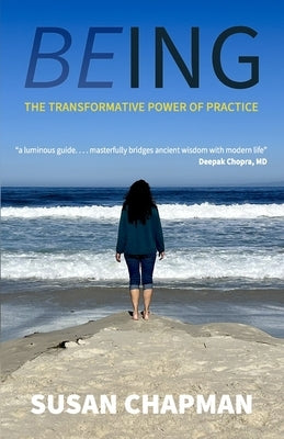 Being: The Transformative Power of Practice by Chapman, Susan