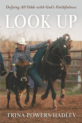 Look Up: Defying All Odds with God's Faithfulness by Powers-Hadley, Trina