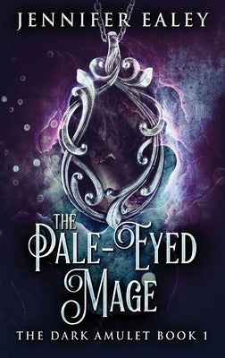 The Pale-Eyed Mage by Ealey, Jennifer