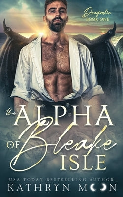 The Alpha of Bleake Isle by Moon, Kathryn