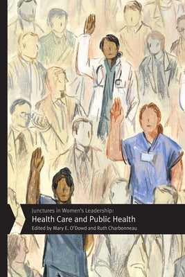 Junctures in Women's Leadership: Health Care and Public Health by O'Dowd, Mary E.