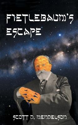 Fietlebaum's Escape by Mendelson, Scott D.